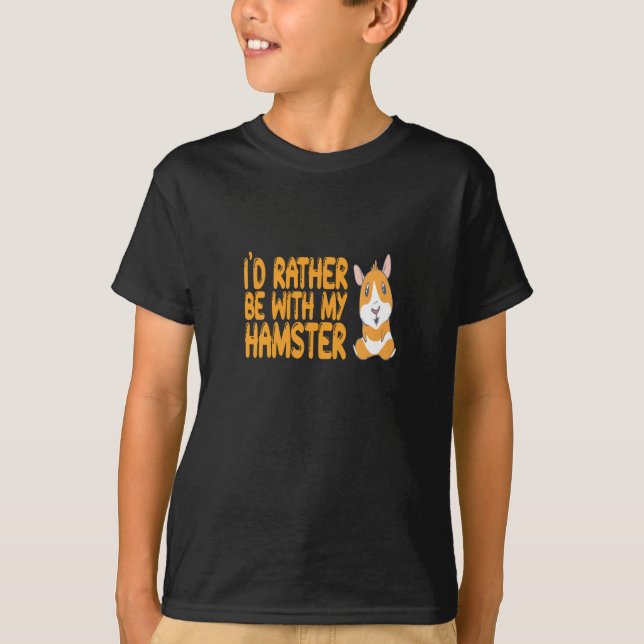 Hamster - ich wäre eher mit meinem Hamster T-Shirt (Vorderseite)