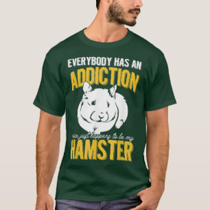 Hamster Lover Rodent Animal Jeder hat T-Shirt