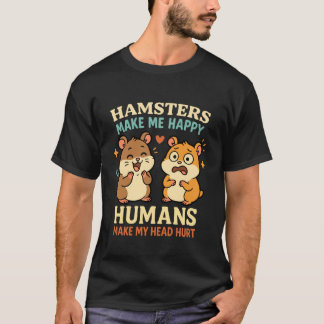 Hamster machen mich glücklich lustiger Hamster Hau T-Shirt