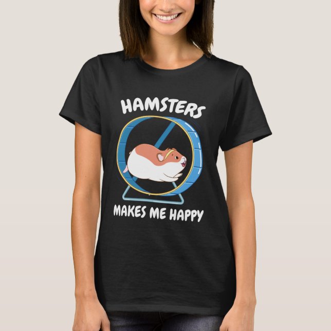 Hamster Make Me Happy  Sweet Hamster Wheel T-Shirt (Vorderseite)