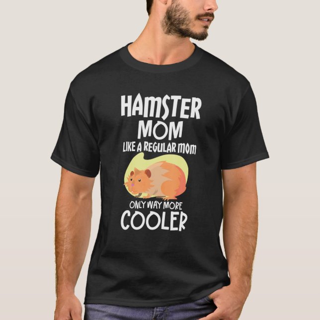 Hamster-Mama wie eine reguläre Mama nur viel mehr  T-Shirt (Vorderseite)
