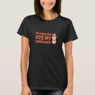 Hamster - Mein Hamster hat meine Hausaufgaben gefr T-Shirt