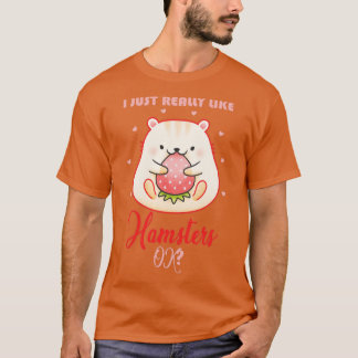 Hamster Quote Pet Lovers Hamster T-Shirt