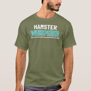 HAMSTER Whisperer Kleidung Funny Outfit Geschenk T-Shirt