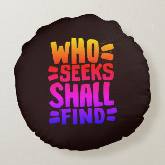 Hand Drawn Words phrase Who Seeks Shall Find Rundes Kissen