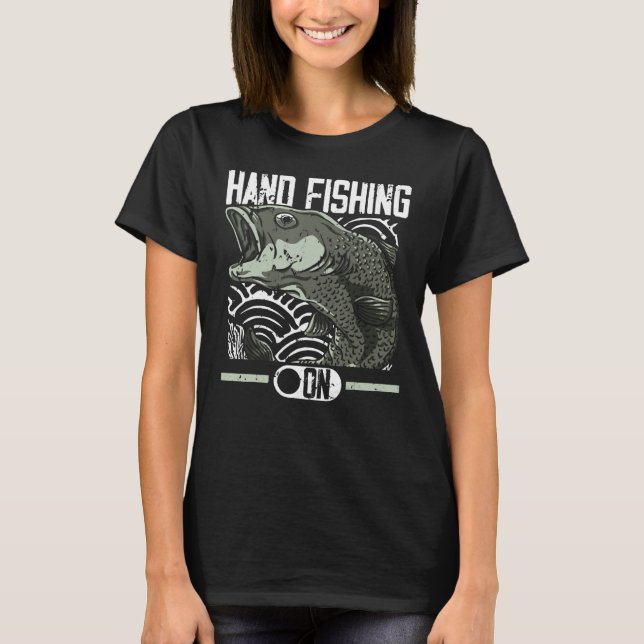 Hand Fishing On, Funny Bass Fishing, Fish Happy Fa T-Shirt (Vorderseite)