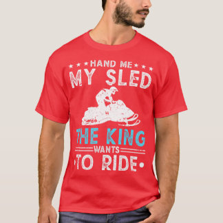 Hand Me my Sled King Snowmobile Riding T-Shirt