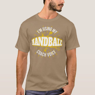 Handball Coach Voice T-Shirt