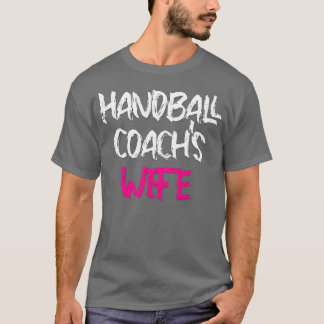 Handball Coachx27s Ehefrau Cool Handball Ehefrau T-Shirt