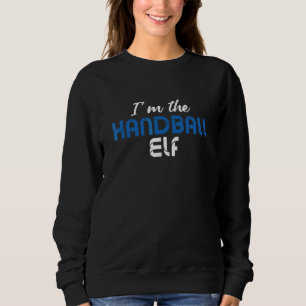 Handball Elf Handballer Ball Sport Team Coach Tra Sweatshirt
