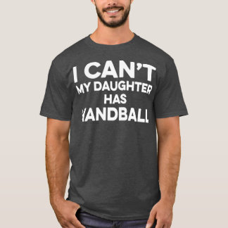 Handball Mom i canx27t meine Tochter hat Handball T-Shirt