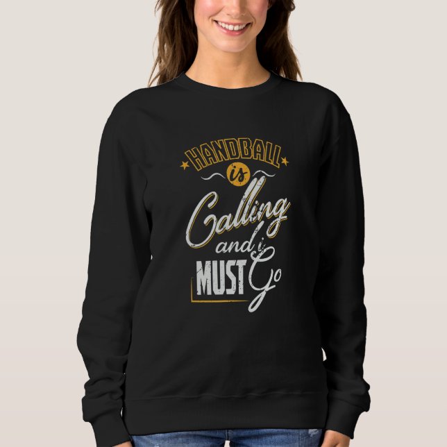 Handball nennt ich Gotta Go Sweatshirt (Vorderseite)