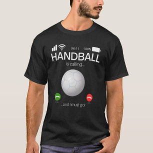 Handball ruft und ich muss Handball machen T-Shirt