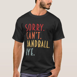 Handball tut mir leid, kann Ballin' Sport nicht ha T-Shirt