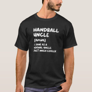 Handball Uncle Definition Sports T-Shirt