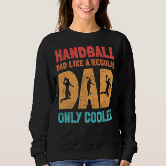 Handball-Vater wie ein normaler Vater nur Cooler H Sweatshirt