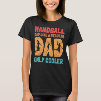 Handball-Vater wie ein normaler Vater nur Cooler H T-Shirt