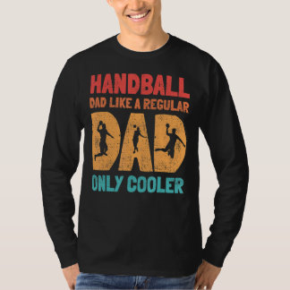 Handball-Vater wie ein normaler Vater nur Cooler H T-Shirt