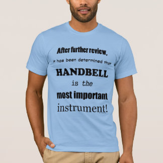 Handbell das wichtigste Instrument T-Shirt