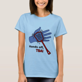 Hände weg, TSA! T - Shirt-Frau T-Shirt