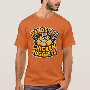 Hände weg von meinen Hühnchen-Nuggets T-Shirt