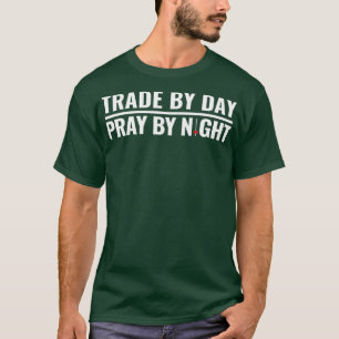 Handel für Tag beten nach Nachtaktien und Devisen T-Shirt