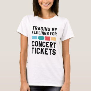 Handel mit meinen Gefühlen für Konzertkarten T-Shirt