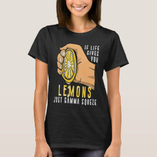 Handel Wenn das Leben Lemons gibt nur Gamma Squeez T-Shirt