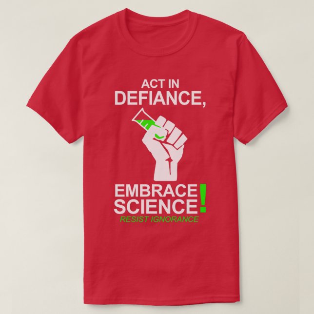 Handeln im Gegensatz zur Embrace Science T-Shirt (Design vorne)