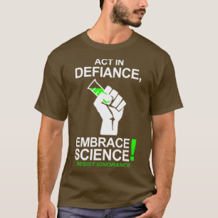 Handeln im Gegensatz zur Embrace Science T-Shirt