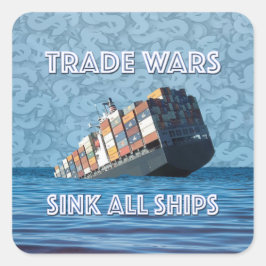 Handelskriege stürzen alle Schiffe Quadratischer Aufkleber