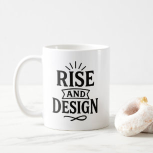 Handgezeichnete Typografie Vintage Rise and Design Kaffeetasse