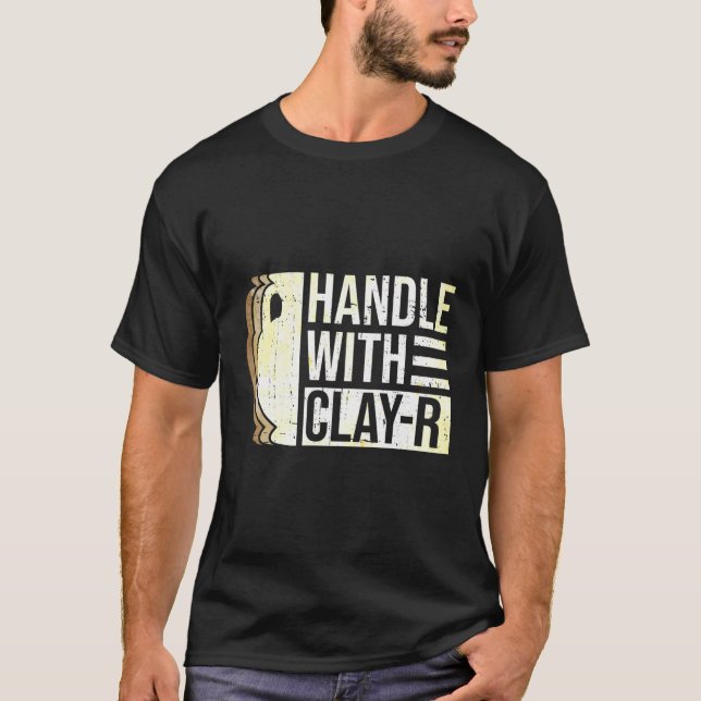 Handhabung mit Clay-R-Keramik T-Shirt (Vorderseite)