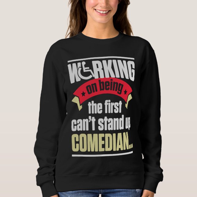 Handicap Humor Stand Comedian Disabled Survivor Wa Sweatshirt (Vorderseite)