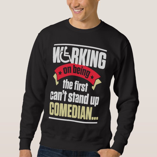 Handicap Humor Stand Comedian Disabled Survivor Wa Sweatshirt (Vorderseite)