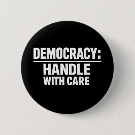 Handle Democracy With Care Button
