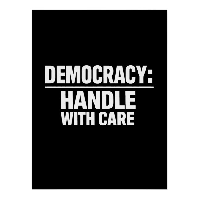 Handle Democracy With Care Poster (Vorderseite)