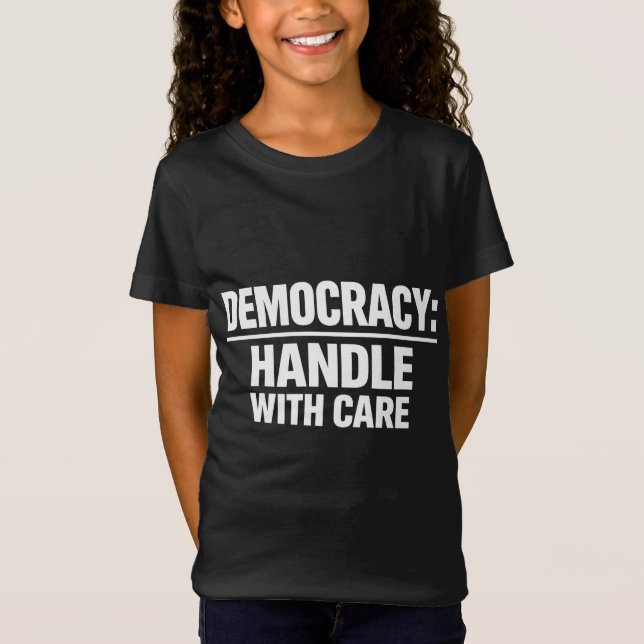 Handle Democracy With Care T-Shirt (Vorderseite)