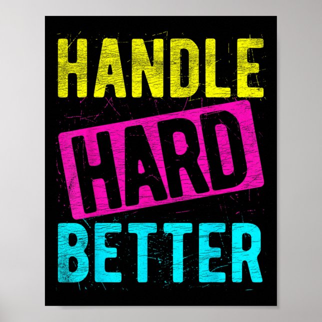 Handle Hard Better Motivierend Positivity Slogan Poster (Vorne)