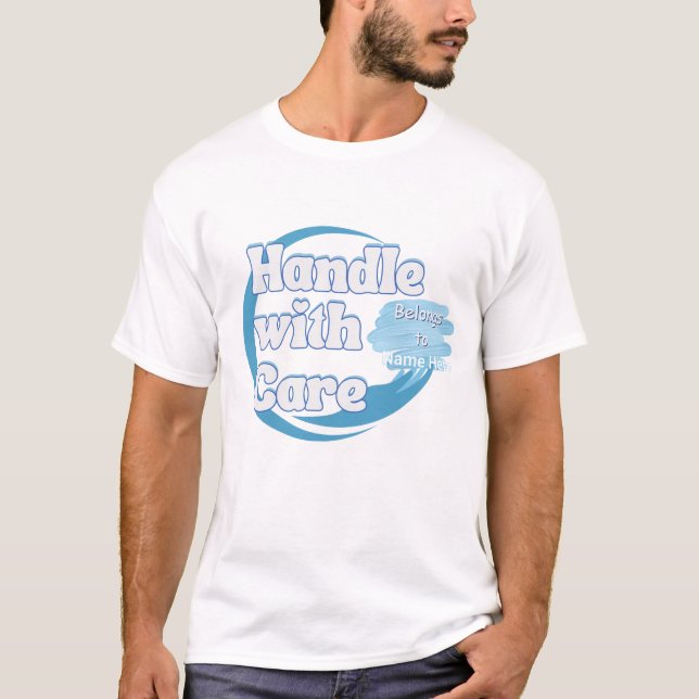 Handle With Care – Belongs to 'Name' Personalized T-Shirt (Vorderseite)
