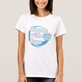 Handle With Care – Belongs to Name Personalized  T-Shirt