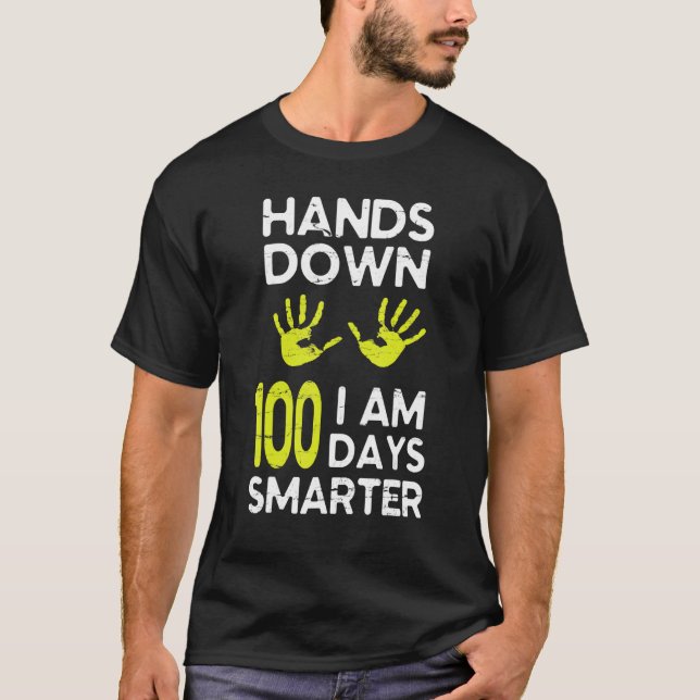 Hands Down I Am 100 Days Smarter Happy Teacher Stu T-Shirt (Vorderseite)
