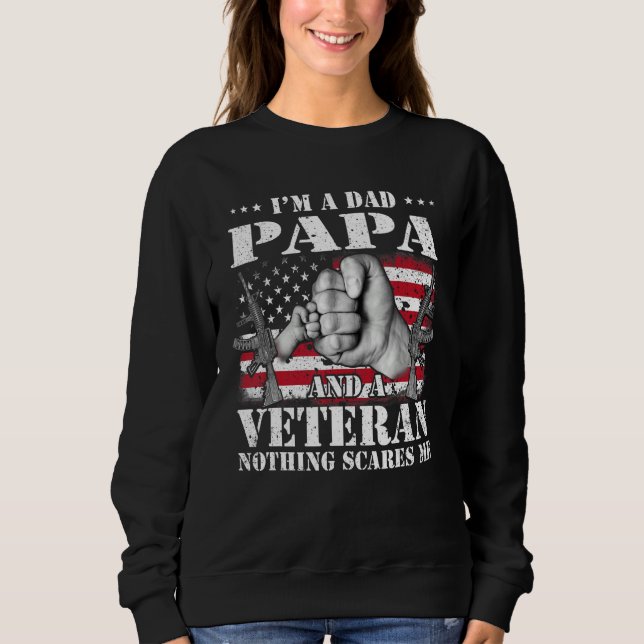 Hands Flag I m A Dad Papa And A Veteran Nothing Sc Sweatshirt (Vorderseite)