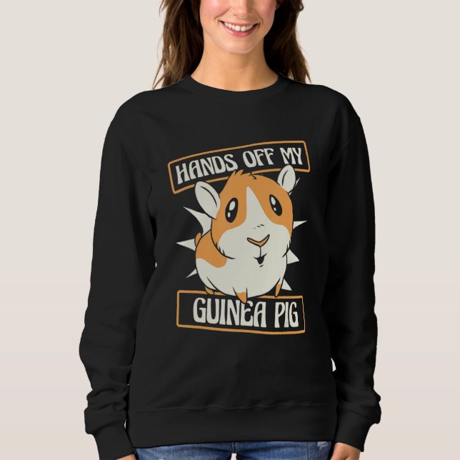 Hands Off My Guinea Pig Guinea Pig Breeder Guinea  Sweatshirt (Vorderseite)