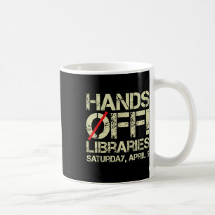 Hands Off Protest Libraries Samstag, 5. April Men Kaffeetasse