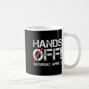 Hands Off Protest Samstag, 5. April Männer Frauen  Kaffeetasse
