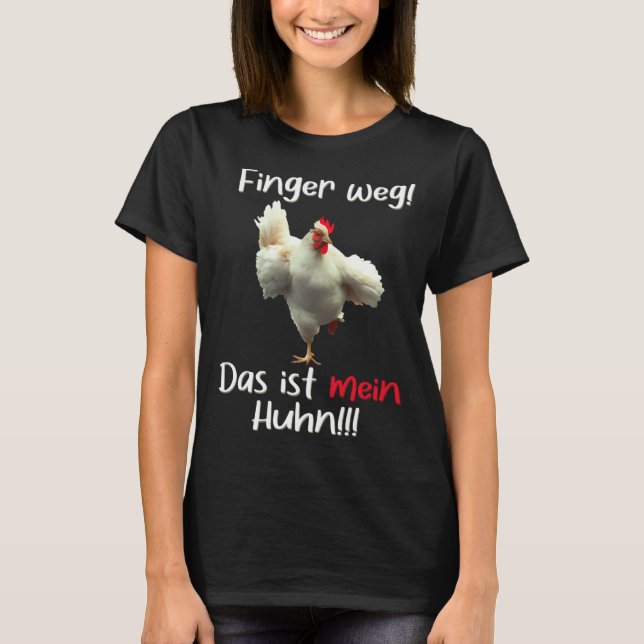 Hands off This is my chicken  Dominant Rooster Spe T-Shirt (Vorderseite)
