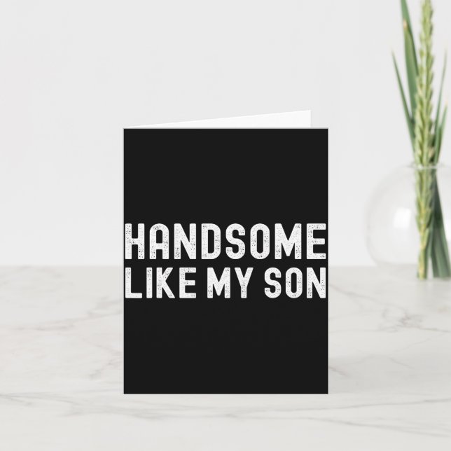 Handsome Like My Son Funny Dad Fathers Day Dad Jok Karte (Vorderseite)