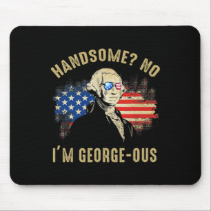 Handsome No I'm Georgeous 4. Juli 1776 Ltsp Mousepad