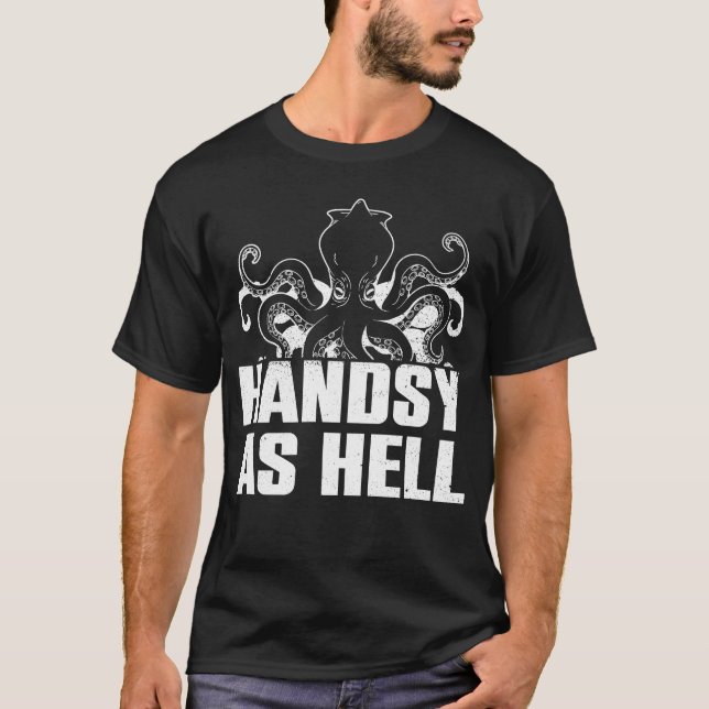Handsy As Hell - Octopus Kraken Tintenfisch T-Shirt (Vorderseite)